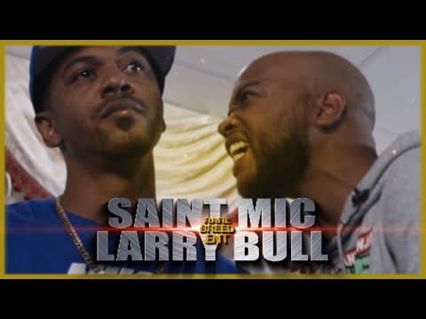 Saint Mic vs Larry Bull