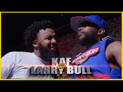 Kaf vs Larry Bull