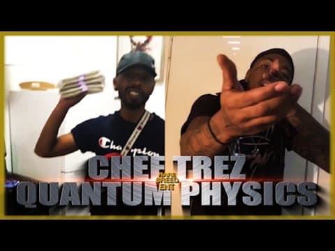 Chef Trez vs Quantum Physics